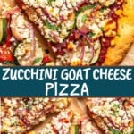 Zucchini Goat Cheese Pizza Pinterest image.