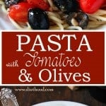 Pasta with Tomatoes, Olives and Garlic - A delicious pasta dish made with spaghetti tossed in a buttery garlic sauce with tomatoes and black olives.