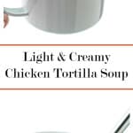 Light Creamy Chicken Tortilla Soup photo collage
