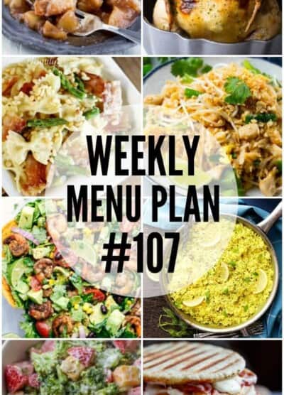 WEEKLY MENU PLAN (#107) - Seven talented bloggers bringing you a full week of recipes including dinner, sides dishes, and desserts!