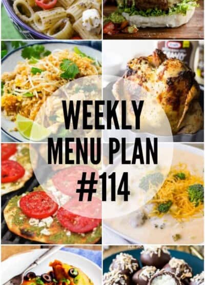 WEEKLY MENU PLAN (#114) – Seven talented bloggers bringing you a full week of recipes including dinner, sides dishes, and desserts!