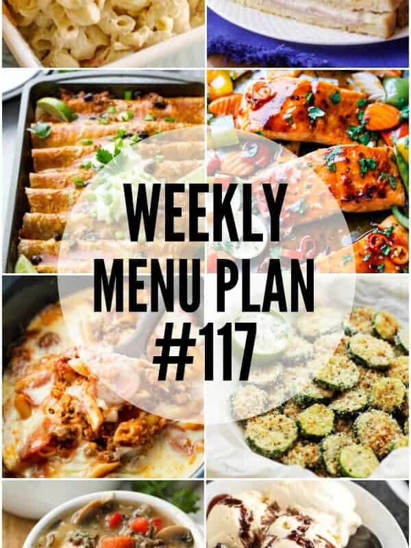WEEKLY MENU PLAN (#117) – Seven talented bloggers bringing you a full week of recipes including dinner, sides dishes, and desserts!