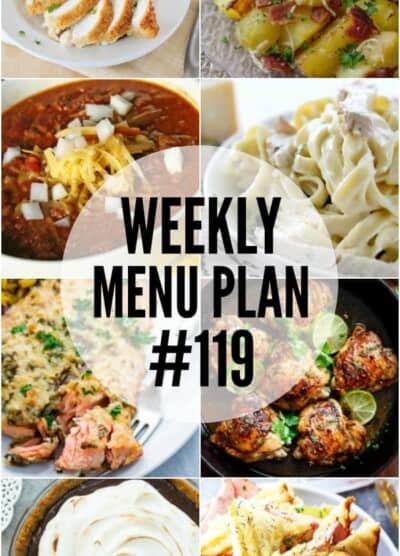 WEEKLY MENU PLAN (#119) – A delicious collection of dinner, side dish and dessert recipes to help you plan your weekly menu and make life easier for you!