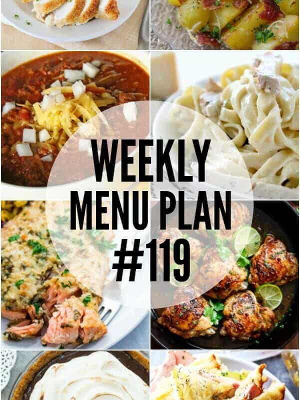 WEEKLY MENU PLAN (#119) – A delicious collection of dinner, side dish and dessert recipes to help you plan your weekly menu and make life easier for you!