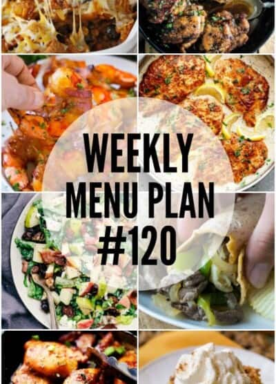 WEEKLY MENU PLAN (#120) – A delicious collection of dinner, side dish and dessert recipes to help you plan your weekly menu and make life easier for you!