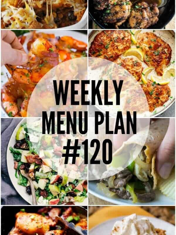 WEEKLY MENU PLAN (#120) – A delicious collection of dinner, side dish and dessert recipes to help you plan your weekly menu and make life easier for you!