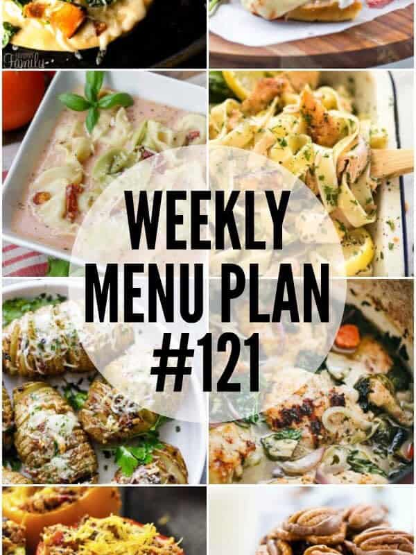 WEEKLY MENU PLAN (#121) – A delicious collection of dinner, side dish and dessert recipes to help you plan your weekly menu and make life easier for you!