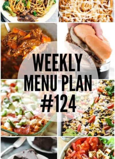 WEEKLY MENU PLAN (#124) - A delicious collection of dinner, side dish and dessert recipes to help you plan your weekly menu and make life easier for you!