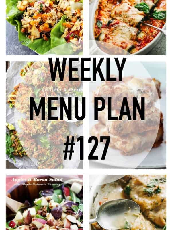 WEEKLY MENU PLAN (#127) – A delicious collection of dinner, side dish and dessert recipes to help you plan your weekly menu and make life easier for you!