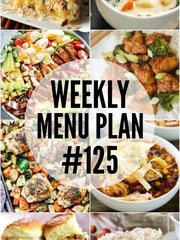 WEEKLY MENU PLAN (#125) - A delicious collection of dinner, side dish and dessert recipes to help you plan your weekly menu and make life easier for you!