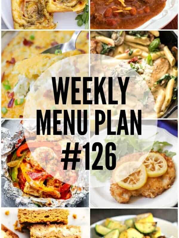 WEEKLY MENU PLAN (#126) – A delicious collection of dinner, side dish and dessert recipes to help you plan your weekly menu and make life easier for you!