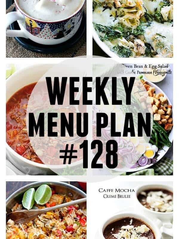 WEEKLY MENU PLAN (#128) - A delicious collection of dinner, side dish and dessert recipes to help you plan your weekly menu and make life easier for you!