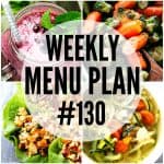 WEEKLY MENU PLAN (#130) - A delicious collection of dinner, side dish and dessert recipes to help you plan your weekly menu and make life easier for you!