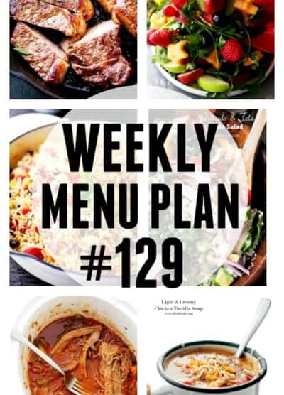 WEEKLY MENU PLAN (#129) - A delicious collection of dinner, side dish and dessert recipes to help you plan your weekly menu and make life easier for you!