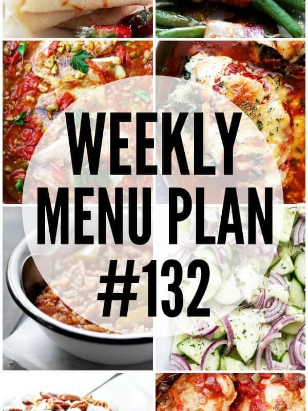 WEEKLY MENU PLAN (#132) - A delicious collection of dinner, side dish and dessert recipes to help you plan your weekly menu and make life easier for you!