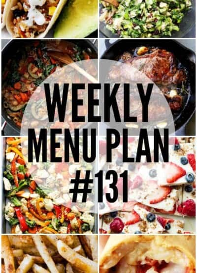 WEEKLY MENU PLAN (#131) - A delicious collection of dinner, side dish and dessert recipes to help you plan your weekly menu and make life easier for you!