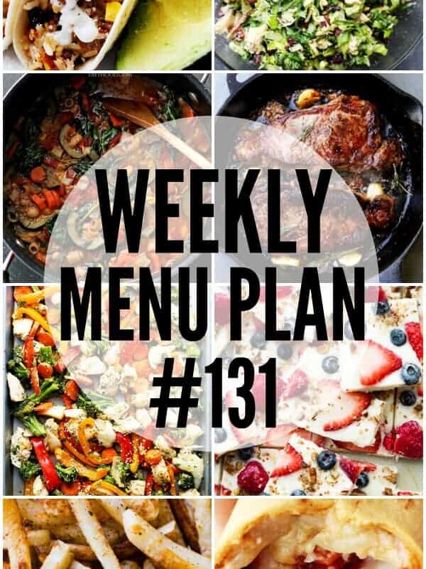 WEEKLY MENU PLAN (#131) - A delicious collection of dinner, side dish and dessert recipes to help you plan your weekly menu and make life easier for you!