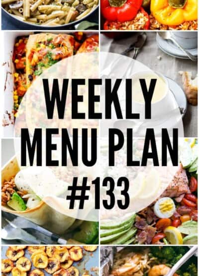 WEEKLY MENU PLAN (#133) - A delicious collection of dinner, side dish and dessert recipes to help you plan your weekly menu and make life easier for you!