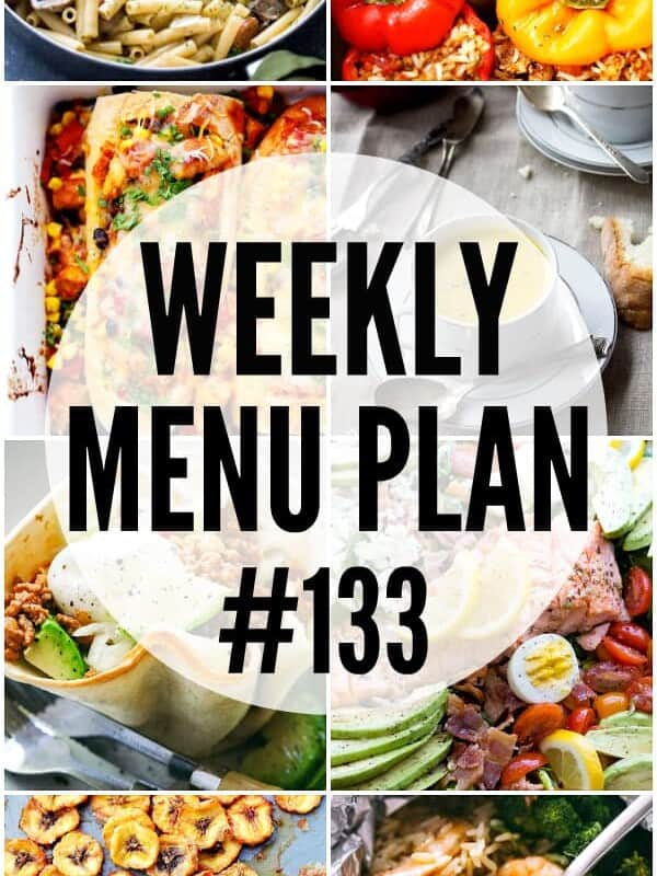 WEEKLY MENU PLAN (#133) - A delicious collection of dinner, side dish and dessert recipes to help you plan your weekly menu and make life easier for you!