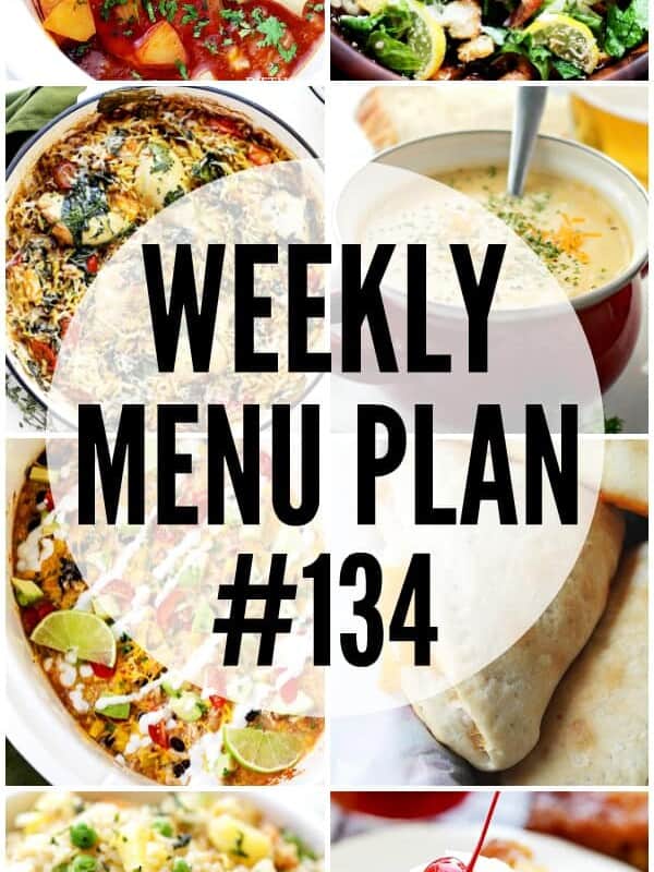 WEEKLY MENU PLAN (#134) - A delicious collection of dinner, side dish and dessert recipes to help you plan your weekly menu and make life easier for you!