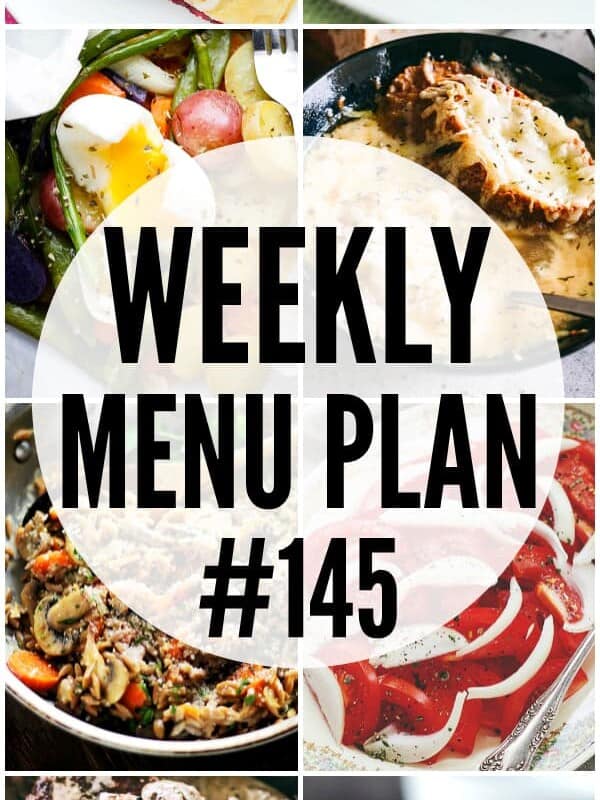 WEEKLY MENU PLAN (#145) - A delicious collection of dinner, side dish and dessert recipes to help you plan your weekly menu and make life easier for you!