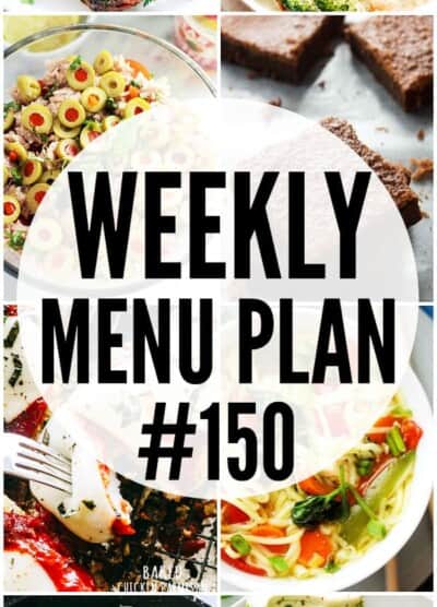 WEEKLY MENU PLAN (#150) – A delicious collection of dinner, side dish and dessert recipes to help you plan your weekly menu and make life easier for you!