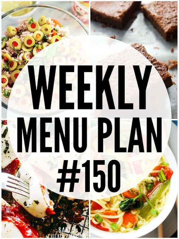 WEEKLY MENU PLAN (#150) – A delicious collection of dinner, side dish and dessert recipes to help you plan your weekly menu and make life easier for you!