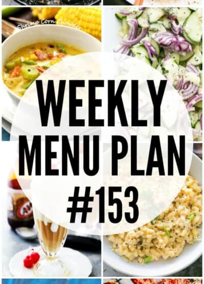 WEEKLY MENU PLAN (#153) - A delicious collection of dinner, side dish and dessert recipes to help you plan your weekly menu and make life easier for you!