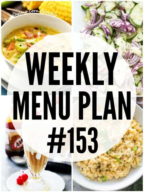 WEEKLY MENU PLAN (#153) - A delicious collection of dinner, side dish and dessert recipes to help you plan your weekly menu and make life easier for you!