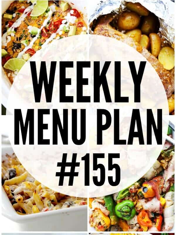 WEEKLY MENU PLAN (#155) - A delicious collection of dinner, side dish and dessert recipes to help you plan your weekly menu and make life easier for you!