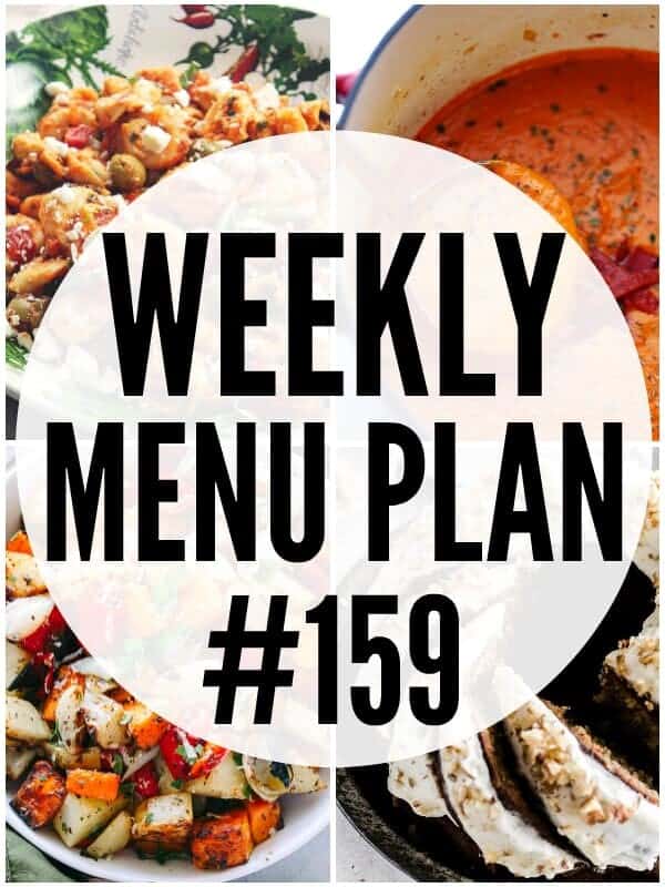 WEEKLY MENU PLAN (#159) - A delicious collection of dinner, side dish and dessert recipes to help you plan your weekly menu and make life easier for you!