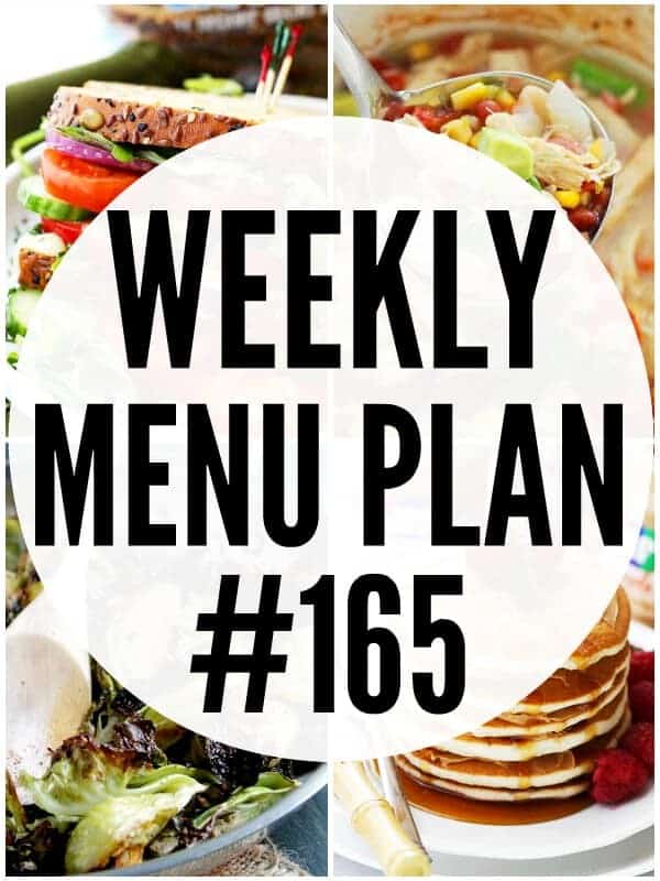 WEEKLY MENU PLAN (#165) - A delicious collection of dinner, side dish and dessert recipes to help you plan your weekly menu and make life easier for you.