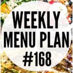 WEEKLY MENU PLAN (#168) - A delicious collection of dinner, side dish and dessert recipes to help you plan your weekly menu and make life easier for you! #mealplan #mealprep #menuprep #menuplan #dinnerrecipes #weeklymealplan #family #kids