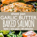 Garlic Butter Baked Salmon - Tender and juicy salmon brushed with an incredible garlic butter sauce and baked on a sheet pan with your favorite veggies. This delicious baked salmon takes just a few minutes of prep and makes for a perfect weeknight meal in just 30 minutes.