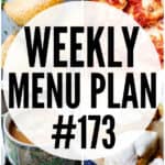 WEEKLY MENU PLAN (#173) - A delicious collection of dinner, side dish and dessert recipes to help you plan your weekly menu and make life easier for you!