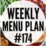 WEEKLY MENU PLAN (#174) - A delicious collection of dinner, side dish and dessert recipes to help you plan your weekly menu and make life easier for you!