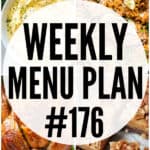 WEEKLY MENU PLAN (#176) - A delicious collection of dinner, side dish and dessert recipes to help you plan your weekly menu and make life easier for you!