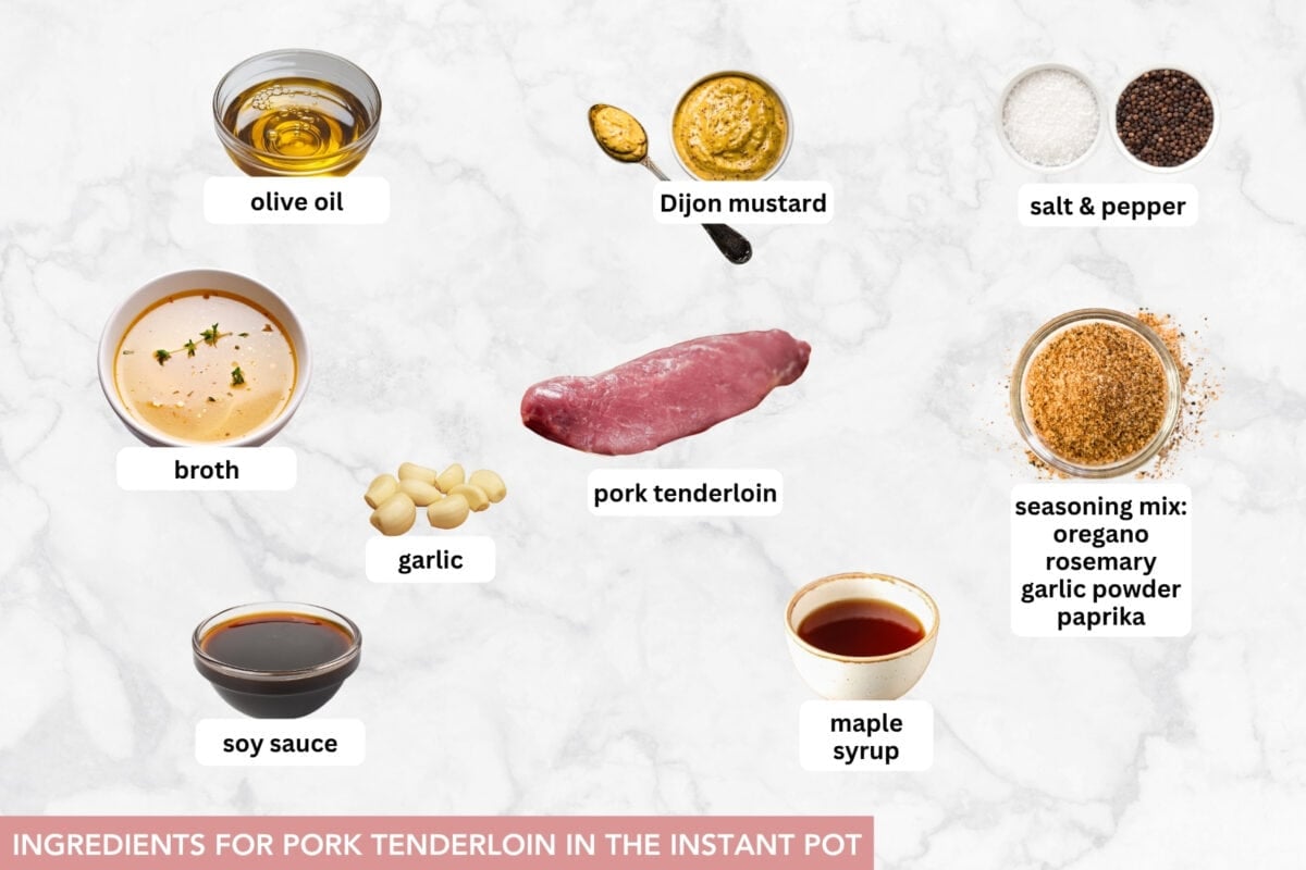 This Instant Pot pork tenderloin is tender, juicy, and quick to make, with a savory maple-Dijon garlic sauce and an easy homemade gravy. Ingredients for Instant Pot pork tenderloin, including pork tenderloin, olive oil, broth, soy sauce, maple syrup, Dijon mustard, garlic, and seasonings.