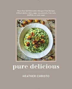 Pure Delicious: More Than 150 Delectable Allergen-Free Recipes Without Gluten